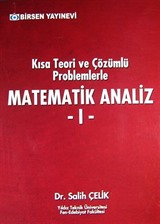 Kısa Teori ve Çözümlü Problemlerle Matematik Analiz 1