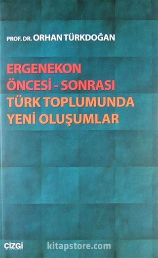 Ergenekon Öncesi-Sonrası Türk Toplumunda Yeni Oluşumlar