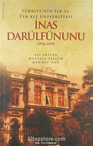 Türkiye'nin İlk ve Tek Kız Üniversitesi İnas Darülfünunu (1914-1919)