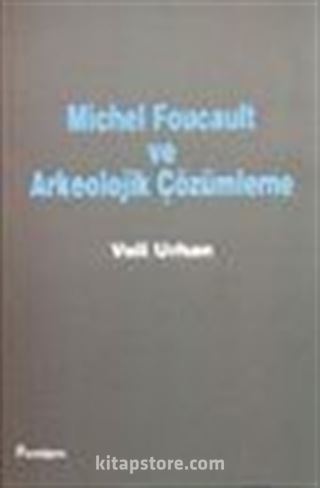 Michel Foucault ve Arkeolojik Çözümleme