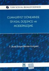 Cumhuriyet Dönemide Siyasal Düşünce ve Modernleşme (7. Ulusal Sosyal Bilimler Komgresi)