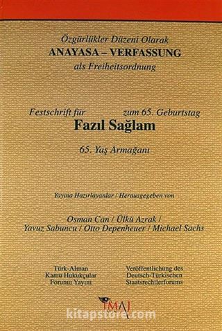 Özgürlükler Düzeni Olarak Anayasa (Fazıl Sağlam 65. Yaş Armağanı)