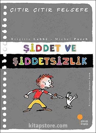 Şiddet ve Şiddetsizlik / Çıtır Çıtır Felsefe (22. Kitap)