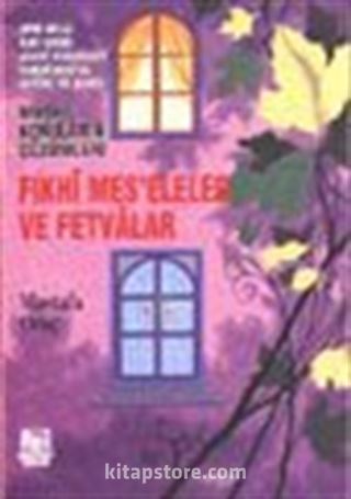 Fıkhi Meseleler ve Fetvalar/ Dini-Milli-Ailevi-Tasavvufi-Tarihi-Sosyal-Aktüel ve Şahsi