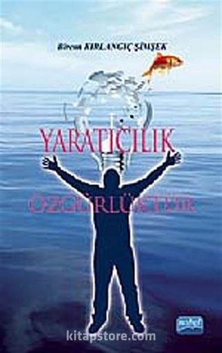 Yaratıcılık Özgürlüktür