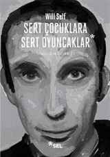 Sert Çocuklara Sert Oyuncaklar - Seçme Öyküler