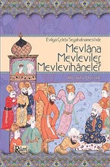 Evliya Çelebi Seyahatnamesi'nde Mevlana, Mevleviler ve Mevlevihaneler