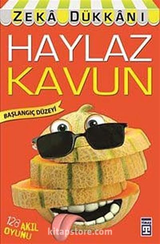 Haylaz Kavun / Zeka Dükkanı