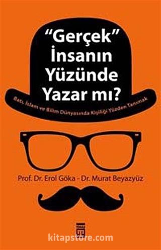 Gerçek İnsanın Yüzünde Yazar mı?