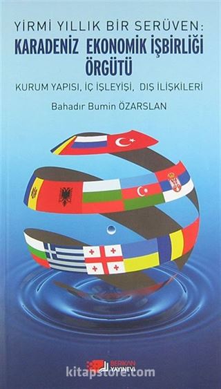 Yirmi Yıllık Bir Serüven: Karadeniz Ekonomik İşbirliği Örgütü