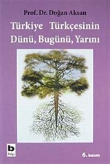 Türkiye Türkçesinin Dünü Bugünü Yarını