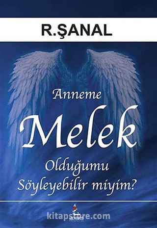 Anneme Melek Olduğumu Söyleyebilir miyim?