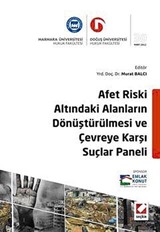 Afet Riski Altındaki Alanların Dönüştürülmesi ve Çevreye Karşı Suçlar Paneli