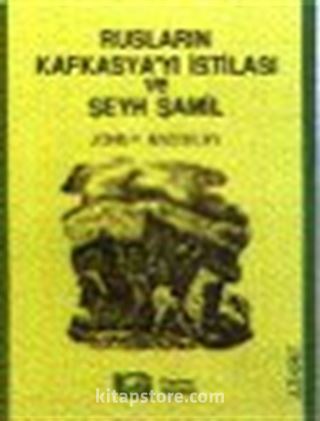 Rusların Kafkasya'yı İstilasi ve Şeyh Şamil