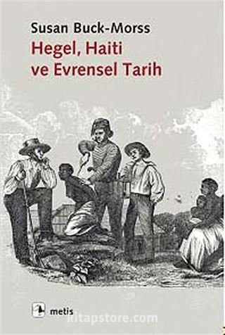 Hegel, Haiti ve Evrensel Tarih