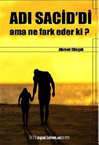 Adı Sacid'di ama Ne Fark Eder ki?