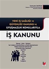 Yeni İş Sağlığı ve Güvenliği Kanunu ve Uyuşmazlık Konularıyla İş Kanunu ciltli