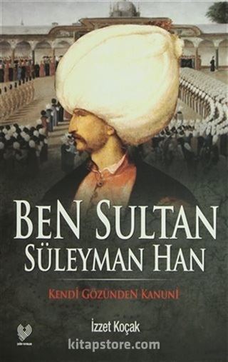 Ben Sultan Süleyman Han