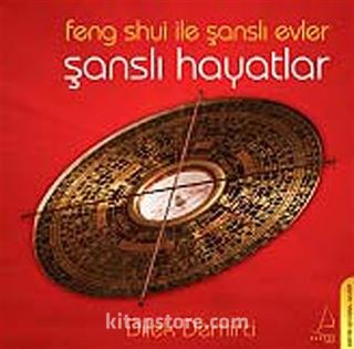 Feng Shui ile Şanslı Evler Şanslı Hayatlar