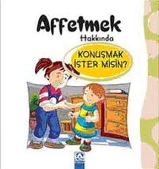 Affetmek Hakkında Konuşmak İster misin?