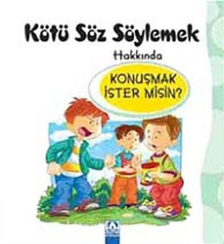 Kötü Söz Söylemek Hakkında Konuşmak İster misin?