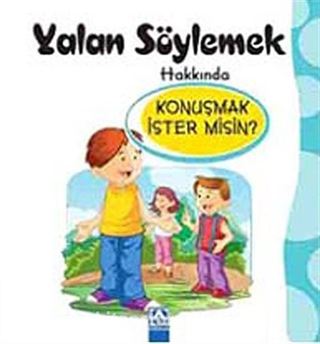 Yalan Söylemek Hakkında Konuşmak İster misin?