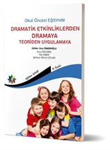 Okul Öncesi Eğitimde Dramatik Etkinliklerden Dramaya Teoriden Uygulamaya