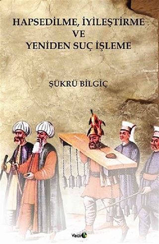 Hapsedilme, İyileştirme ve Yeniden Suç İşleme