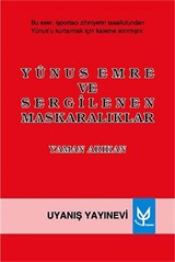 Yunus Emre ve Sergilenen Maskaralıklar