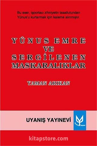 Yunus Emre ve Sergilenen Maskaralıklar