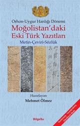 Orhon-Uygur Hanlığı Dönemi Moğolistan'daki Eski Türk Yazıtları