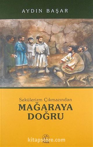 Sekülerizm Çıkmazından Mağaraya Doğru