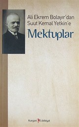 Ali Ekrem Bolayır'dan Suut Kemal Yetkin'e Mektuplar