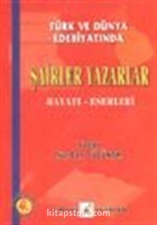 Şairler Yazarlar Hayatı Eserleri / Türk ve Dünya Edebiyatında