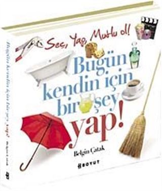 Bugün Kendin İçin Bir Şey Yap!