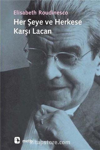 Her Şeye ve Herkese Karşı Lacan