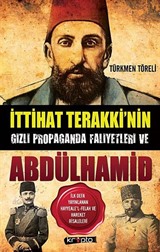 İttihat Terakki'nin Gizli Propaganda Faaliyetleri ve Abdülhamid