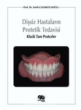 Dişsiz Hastaların Protetik Tedavisi:Klasik Tam Protezler