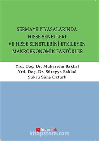 Sermaye Piyasalarında Hisse Senetleri ve Hisse Senetlerini Etkileyen Makroekonomik Faktörler