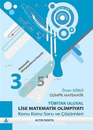 Olimpik Matematik -Tübitak Ulusal Lise Matematik Olimpiyatı Konu Konu Soru ve Çözümleri