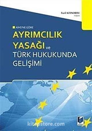 Ayrımcılık Yasağı ve Türk Hukukunda Gelişimi (Avrupa İnsan Hakları Sözleşmesine Göre)