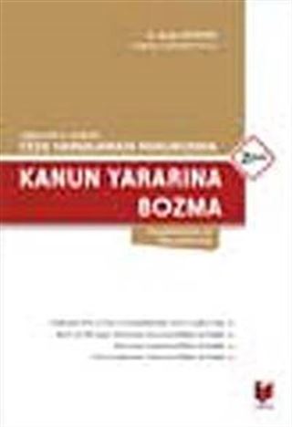 Açıklamalı ve İçtihatlı Ceza Yargılaması Hukukunda Kanun Yararına Bozma