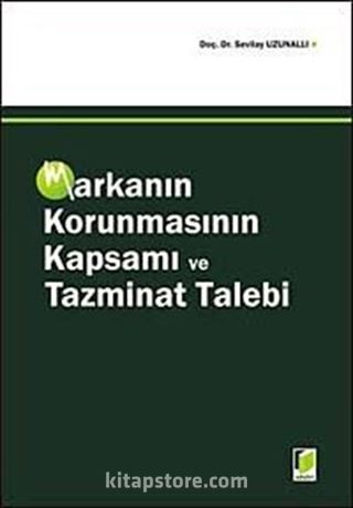 Markanın Korunmasının Kapsamı ve Tazminat Talebi