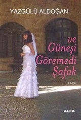 Ve Güneşi Göremedi Şafak