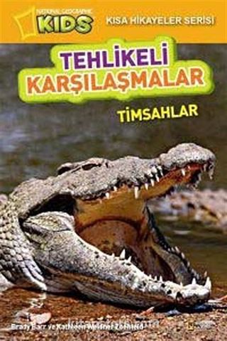 National Geographic Kids-Tehlikeli Karşılaşmalar - Timsahlar