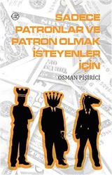 Sadece Patronlar ve Patron Olmak İsteyenler İçin