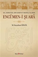 XIX. Asrın Özel Bir Edebiyat Mahfeli Olarak Encümen-i Şuara