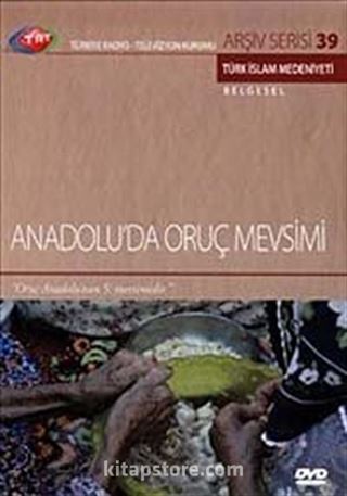 TRT Arşiv Serisi 39 / Anadolu'da Oruç Mevsimi