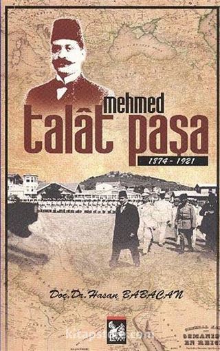 Mehmed Talat Paşa (1874-1921)