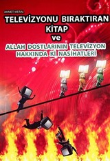 Televizyonu Bıraktıran Kitap ve Allah Dostlarının Televizyon Hakkındaki Nasihatleri